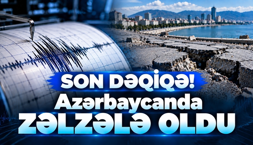 SON DƏQİQƏ! Azərbaycanda zəlzələ oldu