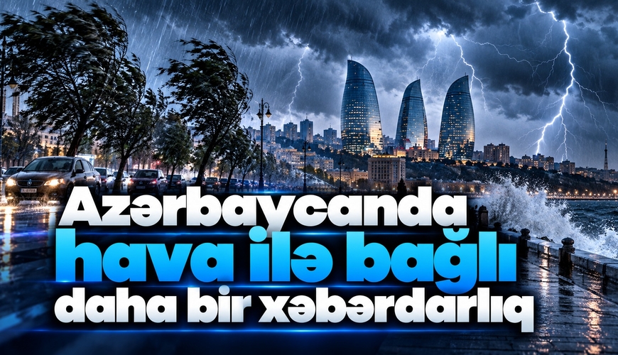 Azərbaycanda hava ilə bağlı daha bir xəbərdarlıq