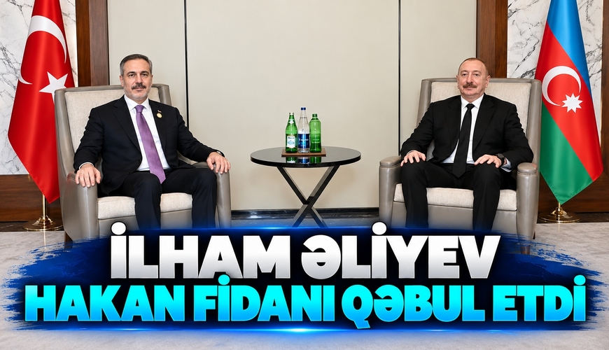 İlham Əliyev Hakan Fidanı qəbul etdi