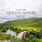 25 Oktyabr – Qubadlı Şəhəri Günü
